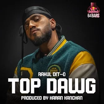 Top Dawg (Red Bull 64 Bars) - Rahul Dit-o